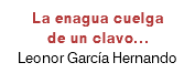 La enagua cuelga de un clavo... Leonor García Hernando
